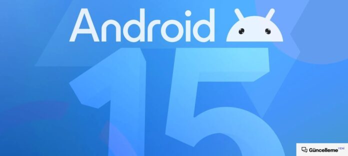 Android 15 Ne Zaman Gelecek