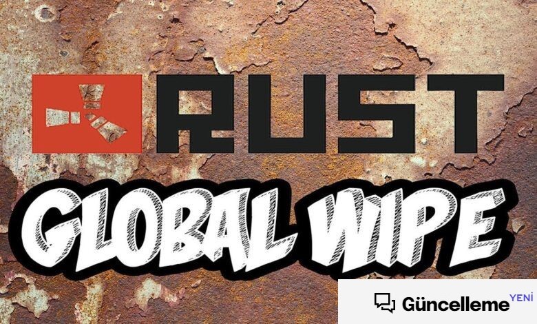Rust Global Wipe Ne Zaman